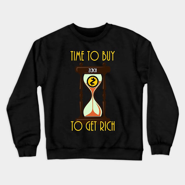 Time To Buy Zchash To Get Rich Crewneck Sweatshirt by CryptoTextile